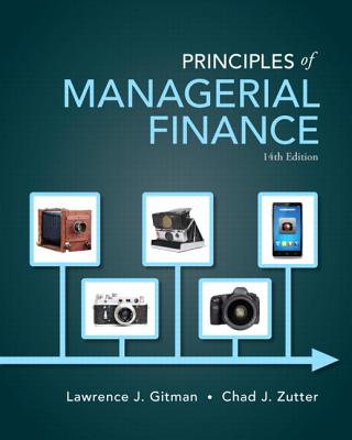 Principles of Managerial Finance Plus New Mylab Finance with Pearson Etext -- Access Card Package - Gitman, Lawrence J, and Zutter, Chad J