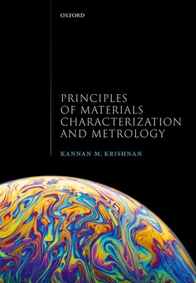 Principles of Materials Characterization and Metrology - Krishnan, Kannan M.