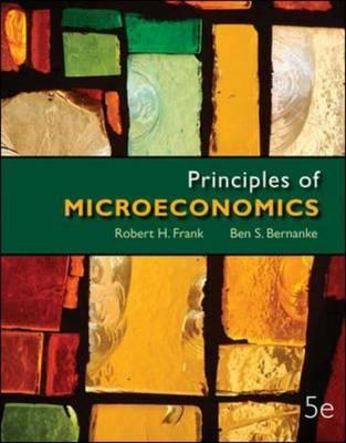 Principles of Microeconomics - Frank, Robert, and Bernanke, Ben