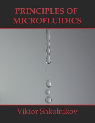 Principles of Microfluidics - Shkolnikov, Viktor