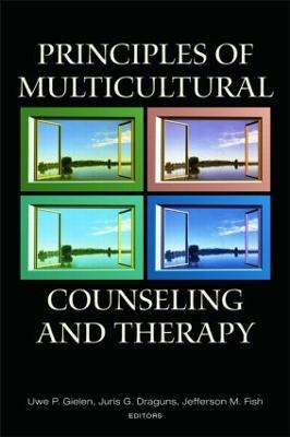Principles of Multicultural Counseling and Therapy - Gielen, Uwe P (Editor), and Draguns, Juris G, Dr. (Editor), and Fish, Jefferson M (Editor)