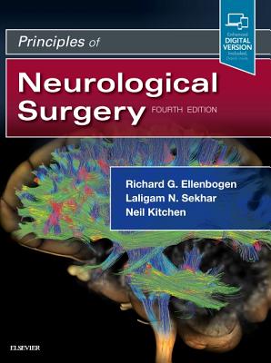 Principles of Neurological Surgery - Ellenbogen, Richard, MD, Facs (Editor), and Sekhar, Laligam, MD, Facs (Editor), and Kitchen, Neil (Editor)