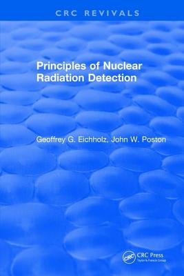 Principles of Nuclear Radiation Detection - Eichholz, Geoffrey G.