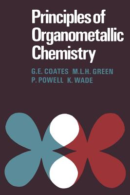 Principles of Organometallic Chemistry - Coates, G E