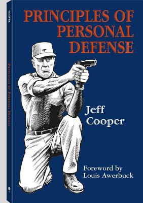 Principles of Personal Defense - Cooper, Jeff, and Awerbuck, Louis (Foreword by)