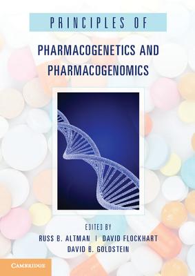 Principles of Pharmacogenetics and Pharmacogenomics - Altman, Russ B (Editor), and Flockhart, David (Editor), and Goldstein, David B (Editor)