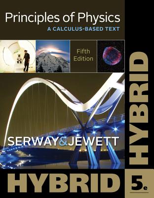 Principles of Physics: A Calculus-Based Text, Hybrid - Serway, Raymond A, and Jewett, John W
