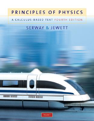Principles of Physics: A Calculus-Based Text, Volume 1 - Serway, Raymond A, and Jewett, John W