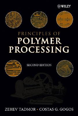 Principles of Polymer Processing - Tadmor, Zehev, and Gogos, Costas G