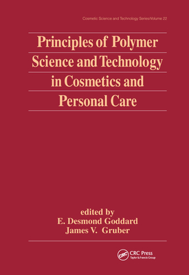 Principles of Polymer Science and Technology in Cosmetics and Personal Care - Goddard, E Desmond (Editor), and Gruber, James V (Editor)