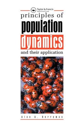 Principles of Population Dynamics and Their Application - Berryman, Alan A