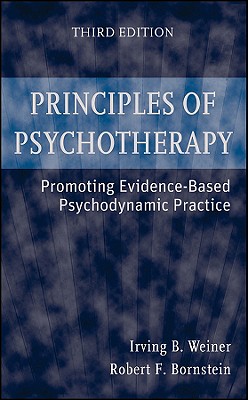 Principles of Psychotherapy - Weiner, Irving B, and Bornstein, Robert F
