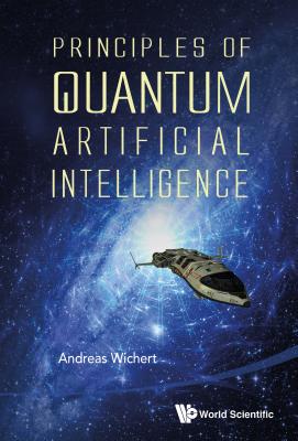 Principles Of Quantum Artificial Intelligence - Wichert, Andreas Miroslaus