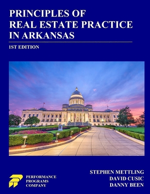 Principles of Real Estate Practice in Arkansas - Cusic, David, and Been, Danny, and Mettling, Stephen