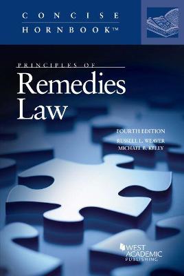 Principles of Remedies Law - Weaver, Russell L., and Kelly, Michael B.