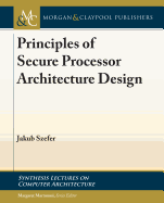 Principles of Secure Processor Architecture Design