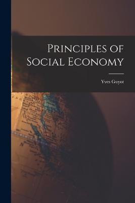 Principles of Social Economy - Guyot, Yves