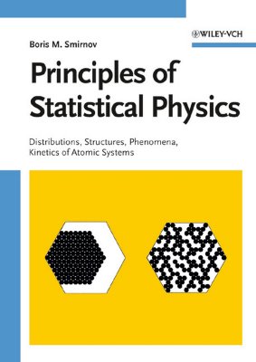 Principles of Statistical Physics: Distributions, Structures, Phenomena, Kinetics of Atomic Systems - Smirnov, Boris M