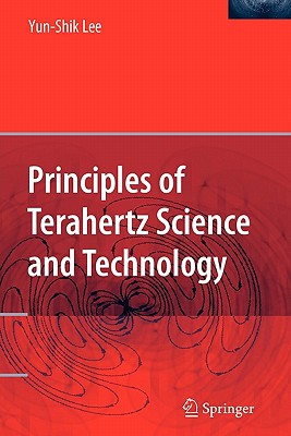 Principles of Terahertz Science and Technology - Lee, Yun-Shik