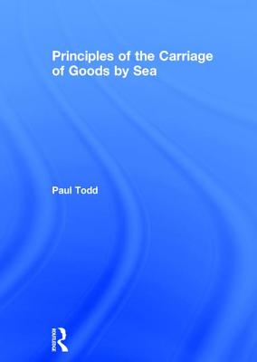 Principles of the Carriage of Goods by Sea - Todd, Paul