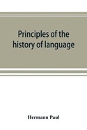 Principles of the history of language