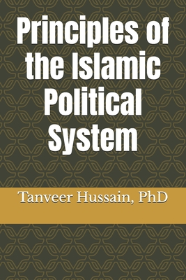 Principles of the Islamic Political System - Hussain, Tanveer