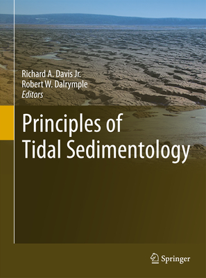 Principles of Tidal Sedimentology - Davis Jr., Richard A. (Editor), and Dalrymple, Robert W. (Editor)