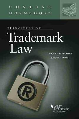 Principles of Trademark Law - Schechter, Roger E., and Thomas, John R.