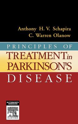 Principles of Treatment in Parkinson's Disease - Schapira, Anthony H V, and Olanow, C Warren, MD