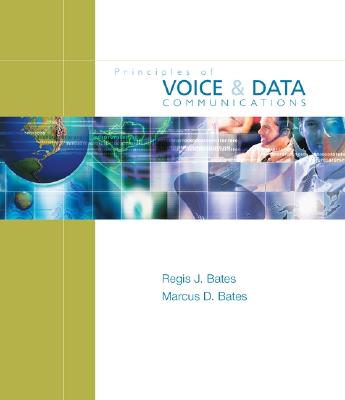 Principles of Voice & Data Communications - Bates, Regis J, and Bates, Marcus