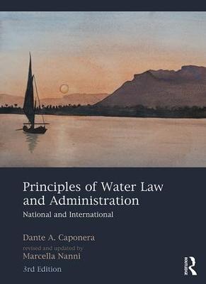 Principles of Water Law and Administration: National and International, 3rd Edition - Caponera, Dante A., and Nanni, Marcella