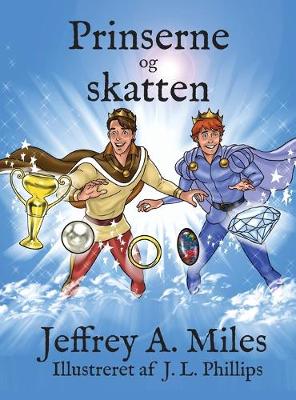 Prinserne Og Skatten - Miles, Jeffrey A, and Phillips, J L (Illustrator)