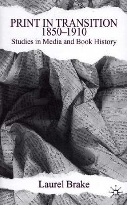 Print in Transition: Studies in Media and Book History - Brake, L