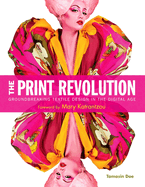 Print Revolution: Groundbreaking Textile Design in the Digital Age