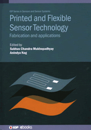 Printed and Flexible Sensor Technology: Fabrication and applications