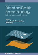 Printed and Flexible Sensor Technology: Fabrication and applications