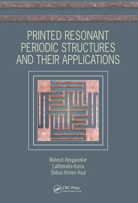 Printed Resonant Periodic Structures and Their Applications - Abegaonkar, Mahesh, and Kurra, Lalithendra, and Koul, Shiban Kishen