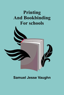 Printing and bookbinding for schools