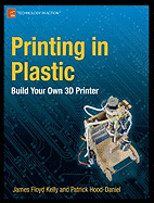 Printing in Plastic: Build Your Own 3D Printer