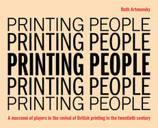 Printing People: A macrame of players in the revival of British printing in the twentieth century