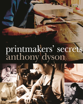 Printmakers' Secrets - Dyson, Anthony
