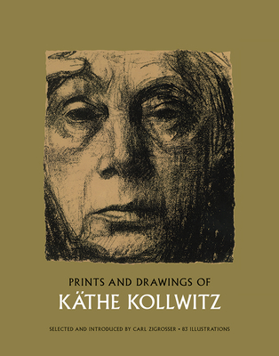 Prints and Drawings of Kthe Kollwitz - Kollwitz, Kathe, and Zigrosser, Carl (Editor)