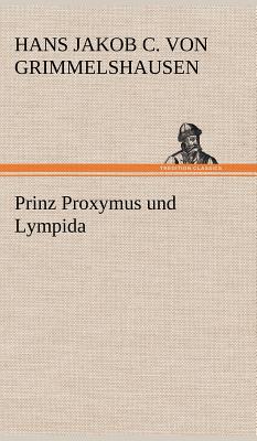 Prinz Proxymus Und Lympida - Grimmelshausen, Hans Jakob Christoffel V