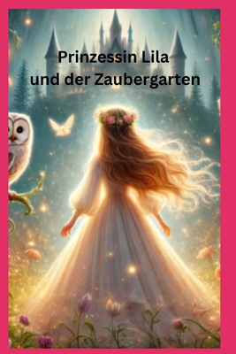 Prinzessin Lila und der Zaubergarten: Kinderbuch - Weber, Tamara