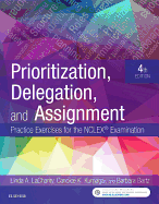 Prioritization, Delegation, and Assignment: Practice Exercises for the NCLEX Examination