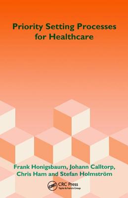 Priority Setting Processes for Healthcare: In Oregon, USA; New Zealand; the Netherlands; Sweden; and the United Kingdom - Honigsbaum, Frank