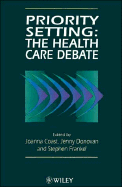 Priority Setting: The Health Care Debate - Coast, Joanna (Editor), and Donovan, Jenny (Editor), and Frankel, Stephen (Editor)