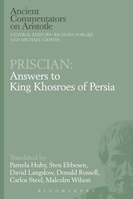 Priscian: Answers to King Khosroes of Persia - Griffin, Michael (Editor), and Sorabji, Richard (Editor), and Steel, Carlos (Translated by)