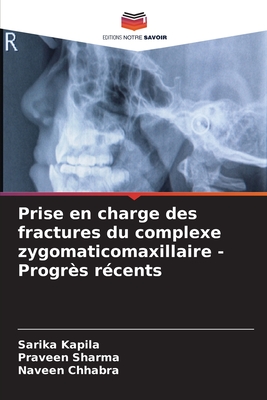 Prise en charge des fractures du complexe zygomaticomaxillaire - Progr?s r?cents - Kapila, Sarika, and Sharma, Praveen, and Chhabra, Naveen