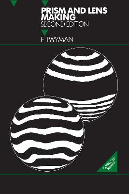 Prism and Lens Making: A Textbook for Optical Glassworkers - Twyman F
